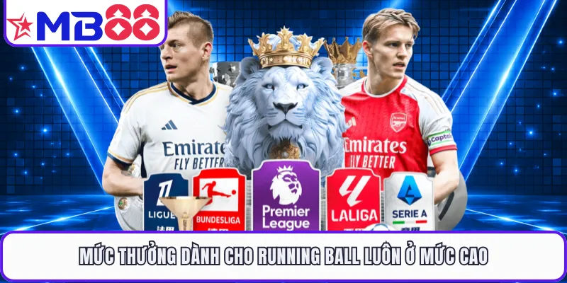 Mức thưởng dành cho running ball luôn ở mức cao
